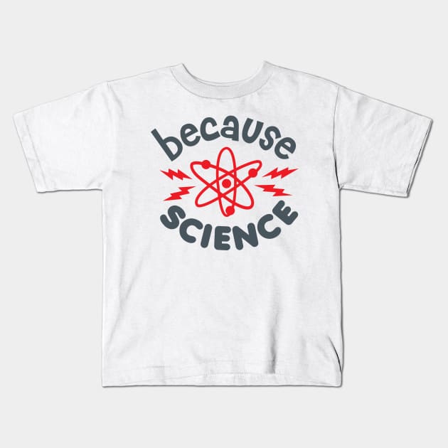 Because Science Kids T-Shirt by DetourShirts